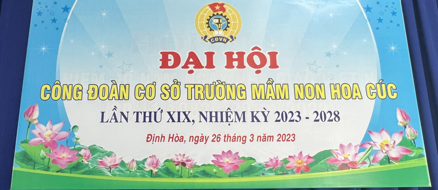 Đại hội công đoàn trường Mầm Non Hoa Cúc lần thứ XIX nhiệm kỳ 2023-2028