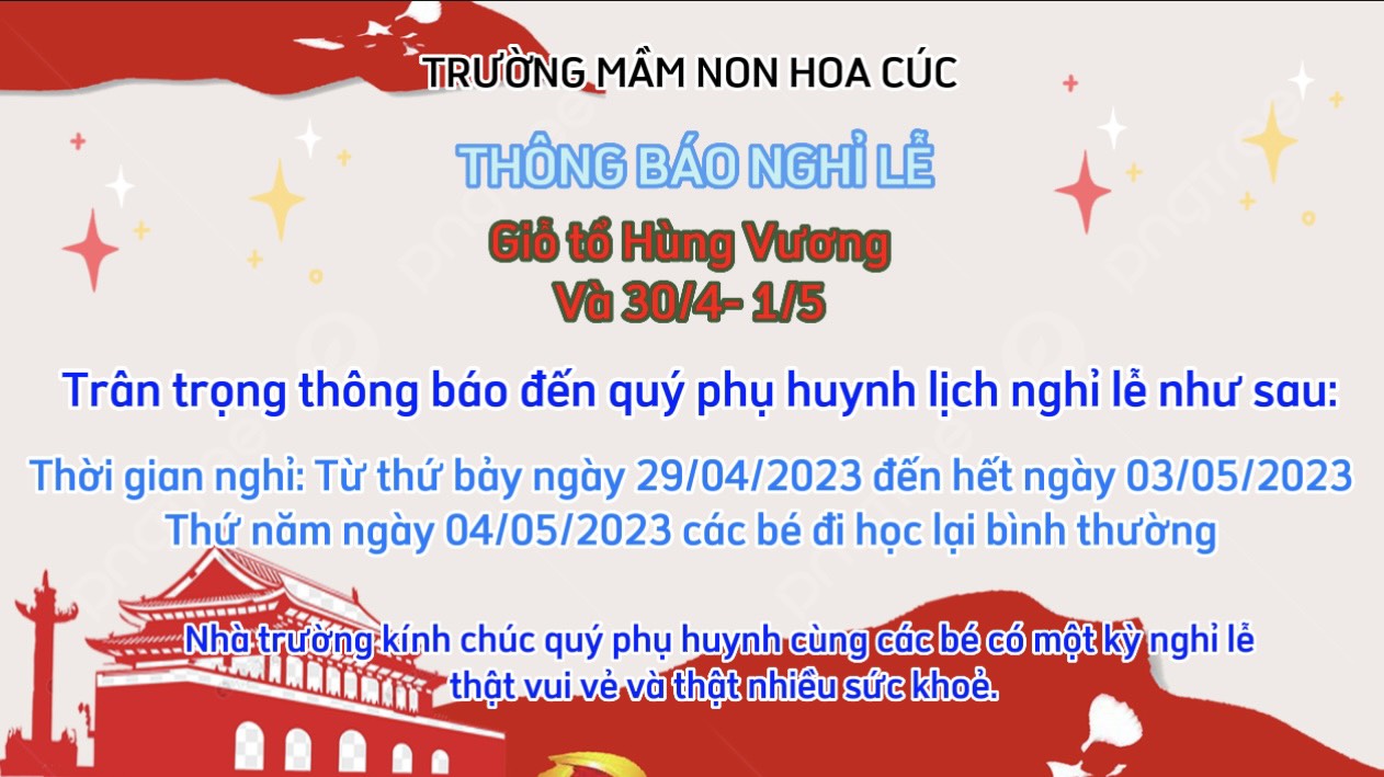 Trường Mầm Non Hoa Cúc thông báo nghỉ lễ giỗ tổ Hùng Vương và 30/4-1/5